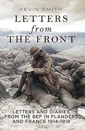 Imagen del vendedor de Letters From the Front: Letters and Diaries from the Bef in Flanders and France, 1914-1918. a la venta por WeBuyBooks