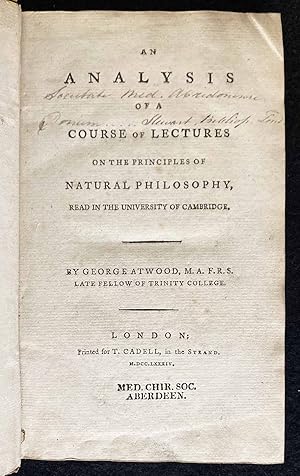 An Analysis of a Course of Lectures on the Principles of Natural Philosophy, read in the Universi...