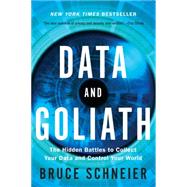 Seller image for Data and Goliath The Hidden Battles to Collect Your Data and Control Your World for sale by eCampus