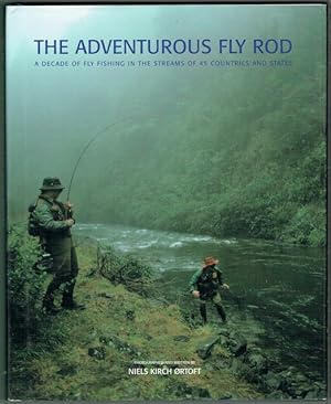 The Adventurous Fly Rod: A Decade Of Fly Fishing In The Streams Of 45 Countries And States