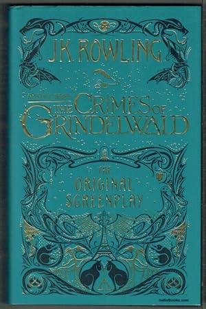 Fantastic Beasts: The Crimes Of Grindlewald. The Original Screenplay