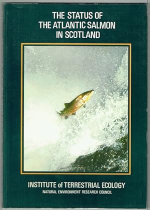 The Status Of The Atlantic Salmon In Scotland: ITE Symposium No 15, Banchory Research Station, 13...