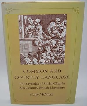 Seller image for Common and Courtly Language: The Stylistics of Social Class in 18th Century English Literature for sale by Easy Chair Books