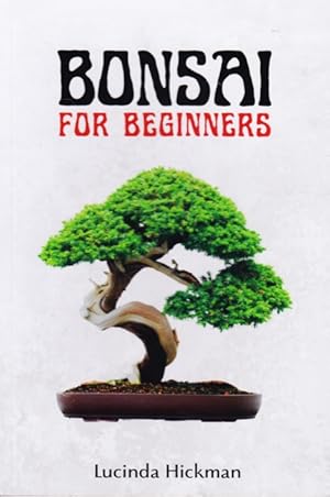 Bild des Verkufers fr Bonsai for Beginners : Mastering the Art of Growing and Caring for Bonsai Trees through an Exciting and Comprehensive Guide. zum Verkauf von TF-Versandhandel - Preise inkl. MwSt.