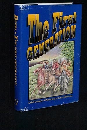 The First Generation; A Half Century of Pioneering in Perry, Oklahoma (The Oklahoma Legacies Series)