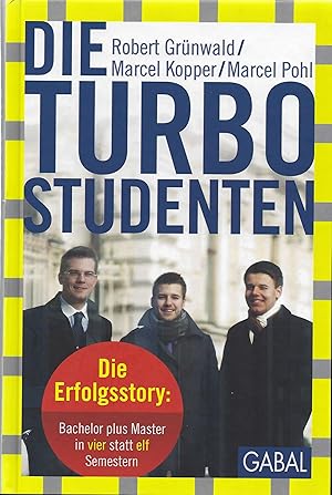 Bild des Verkufers fr Die Turbo-Studenten: Die Erfolgsstory: Bachelor plus Master in vier statt elf Semestern zum Verkauf von montanbuch