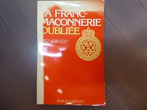 Immagine del venditore per La Franc-Maonnerie Oublie. 1352 - 1688 - 1720. venduto da Tir  Part