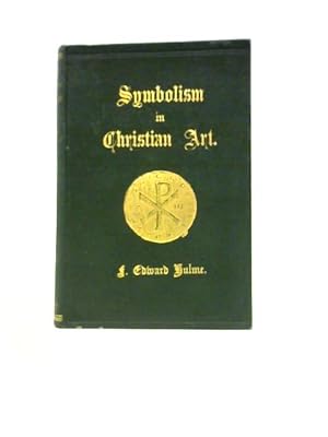 Bild des Verkufers fr The History, Principles and Practice of Symbolism in Christian Art zum Verkauf von World of Rare Books