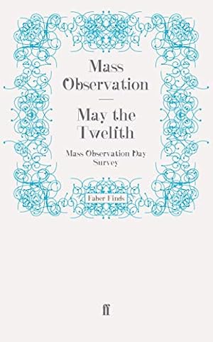 Immagine del venditore per May the Twelfth: Mass Observation Day Survey (Mass Observation social surveys) venduto da WeBuyBooks