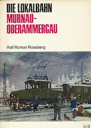 Bild des Verkufers fr Die Lokalbahn Murnau-Oberammergau : Urzelle des elektrischen Bahnbetriebes. zum Verkauf von Antiquariat Bernhardt