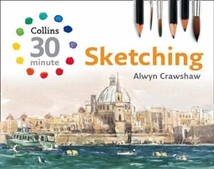 Seller image for Collins 30-minute Sketching (30-Minute Painting) (Collins 30-Minute Painting) for sale by WeBuyBooks 2