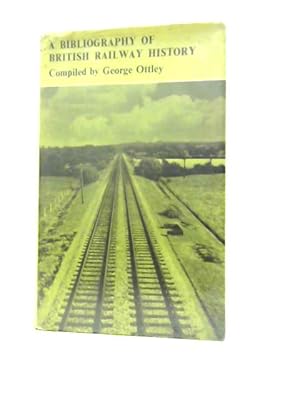 Seller image for A Bibliography of British Railway History for sale by World of Rare Books