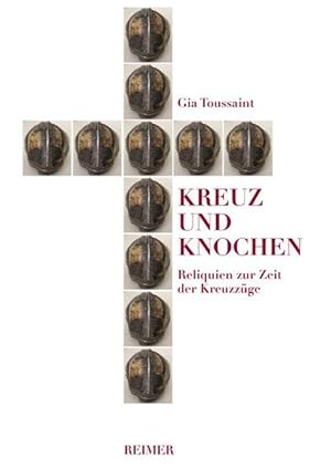 Bild des Verkufers fr Kreuz und Knochen: Reliquien zur Zeit der Kreuzzge zum Verkauf von Gerald Wollermann