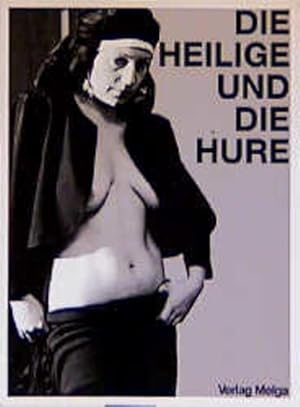 Bild des Verkufers fr Die Heilige und die Hure: Bilder und Texte einer Ausstellung zum Verkauf von Gerald Wollermann