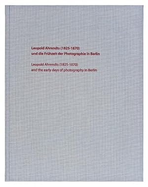 Seller image for Leopold Ahrendts (1825-1870) und die Frhzeit der Photographie in Berlin: Leopold Ahrendts (1825-1870) and the early days of photography in Berlin for sale by Studibuch