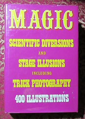 Bild des Verkufers fr Magic Scientific Diversions and Stage Illusions Including Trick Photography zum Verkauf von Dave Wilhelm Books