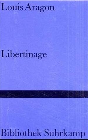 Image du vendeur pour Libertinage (Bibliothek Suhrkamp) Louis Aragon. Aus dem Franz. von Lydia Babilas mis en vente par Berliner Bchertisch eG