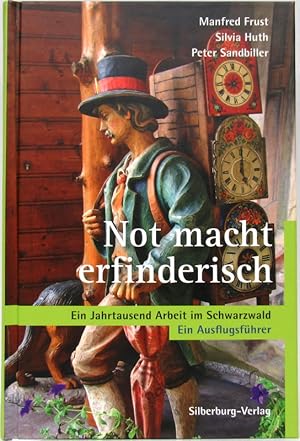 Imagen del vendedor de Not macht erfinderisch. Ein Jahrtausend Arbeit im Schwarzwald. Ein Ausflugsfhrer. a la venta por Antiquariat Richart Kulbach