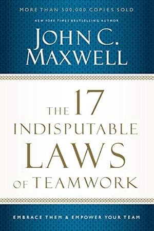 Bild des Verkufers fr The 17 Indisputable Laws of Teamwork: Embrace Them and Empower Your Team zum Verkauf von WeBuyBooks