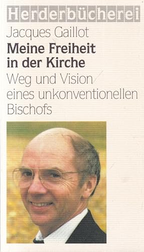 Imagen del vendedor de Meine Freiheit in der Kirche : Weg und Vision eines unkonventionellen Bischofs. / Herderbcherei ; Bd. 8818. a la venta por Versandantiquariat Nussbaum