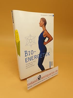 Imagen del vendedor de Bioenergetik ; Therapie der Seele durch Arbeit mit dem Krper a la venta por Roland Antiquariat UG haftungsbeschrnkt