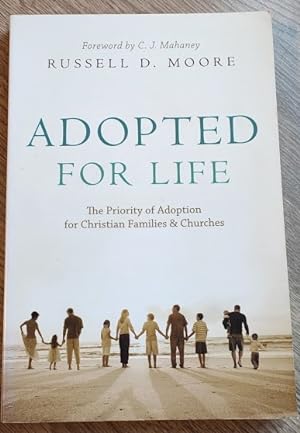 Adopted for Life: The Priority of Adoption for Christian Families and Churches