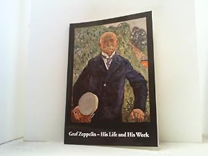 Bild des Verkufers fr Graf Zeppelin - His Life and His Work. Translated from German by Peter A. Schmidt. zum Verkauf von Antiquariat Uwe Berg