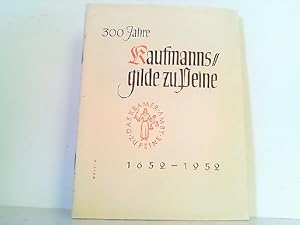 300 Jahre Kaufmanns Gilde zu Peine. Festschrift 1652 - 1952. Festschrift zum 300jährigen Bestehen...