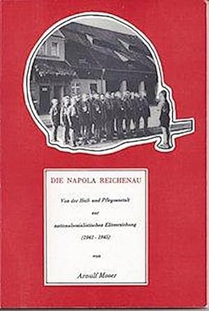 Image du vendeur pour Moser, A: NAPOLA Reichenau mis en vente par BuchWeltWeit Ludwig Meier e.K.