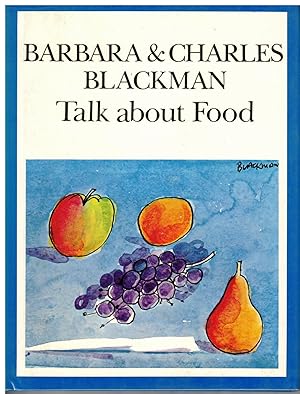 Seller image for BARBARA AND CHARLES BLACKMAN TALK ABOUT FOOD for sale by Pippa's Place