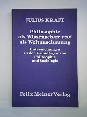 Imagen del vendedor de Philosophie als Wissenschaft und als Weltanschauung. Untersuchungen zu den Grundlagen von Philosophie und Soziologie a la venta por Celler Versandantiquariat