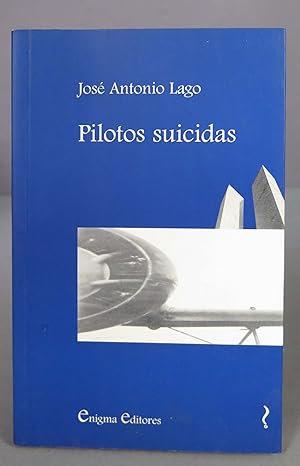 Bild des Verkufers fr Pilotos suicidas. Jos Antonio Lago zum Verkauf von EL DESVAN ANTIGEDADES