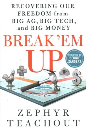 Image du vendeur pour Break 'em Up : Recovering Our Freedom from Big Ag, Big Tech, and Big Money mis en vente par GreatBookPricesUK
