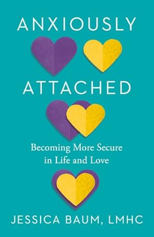 Imagen del vendedor de Anxiously Attached : Becoming More Secure in Life and Love a la venta por GreatBookPrices