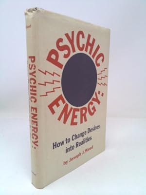 Seller image for Psychic Energy: How to Change Your Desires Into Realities for sale by ThriftBooksVintage