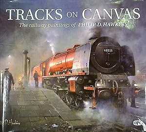 Bild des Verkufers fr Tracks on Canvas. The Railway Paintings of Philip D Hawkins zum Verkauf von Barter Books Ltd