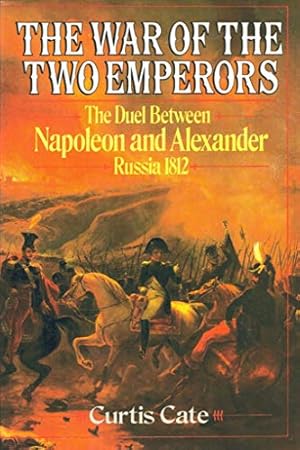 Bild des Verkufers fr The War of the Two Emperors: The Duel between Napoleon and Alexander: Russia, 1812 zum Verkauf von WeBuyBooks