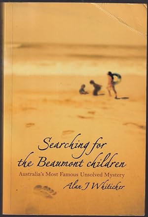 Bild des Verkufers fr Searching for the Beaumont Children: Australia's Most Famous Unsolved Mystery zum Verkauf von Caerwen Books