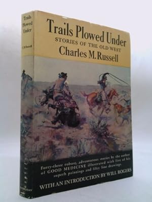 Bild des Verkufers fr TRAILS PLOWED UNDER Stories of the Old West: Forty-Three Robust, Adventurous Stories. zum Verkauf von ThriftBooksVintage