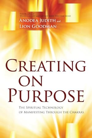 Imagen del vendedor de Creating on Purpose : The Spiritual Technology of Manifesting Through the Chakras a la venta por GreatBookPrices