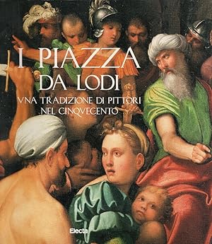 Immagine del venditore per I Piazza da Lodi: una tradizione di pittori nel Cinquecento venduto da Messinissa libri