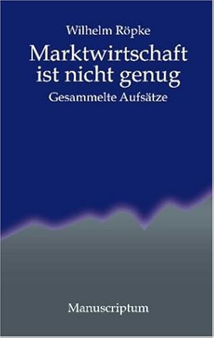 Bild des Verkufers fr Marktwirtschaft ist nicht genug: Gesammelte Aufstze zum Verkauf von NEPO UG