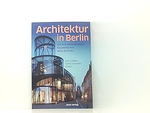 Bild des Verkufers fr Architektur in Berlin: Die 500 bedeutendsten Bauwerke aus allen Epochen die 500 bedeutendsten Bauwerke aus allen Epochen zum Verkauf von Book Broker