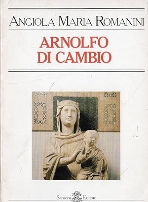 Seller image for Arnolfo Di Cambio. Lo "stil novo" del gotico italiano for sale by Messinissa libri