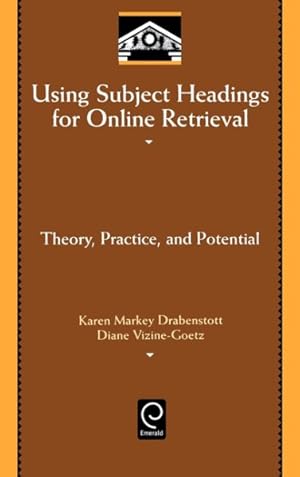 Seller image for Using Subject Headings for Online Retrieval : Theory, Practice, and Potential for sale by GreatBookPrices