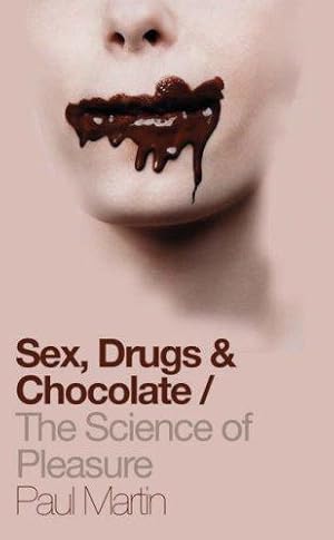 Imagen del vendedor de Sex, Drugs and Chocolate: The Science of Pleasure a la venta por WeBuyBooks