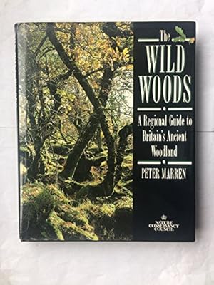 Seller image for The Wild Woods: A Regional Guide to Britain's Ancient Woodland for sale by WeBuyBooks