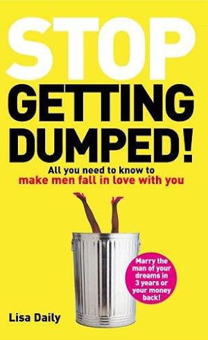 Bild des Verkufers fr Stop Getting Dumped!: All you need to know to make men fall madly in love with you zum Verkauf von WeBuyBooks