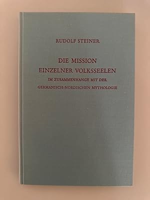 Die Mission einzelner Volksseelen im Zusammenhange mit der germanisch-nordischen Mythologie. Ein ...