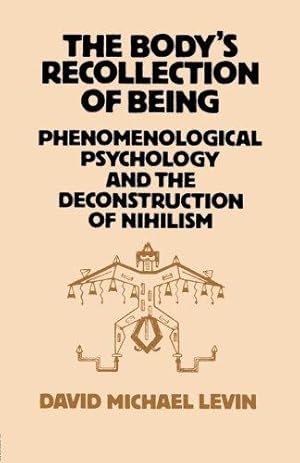 Seller image for The Body's Recollection of Being: Phenomenological Psychology and the Deconstruction of Nihilism for sale by WeBuyBooks